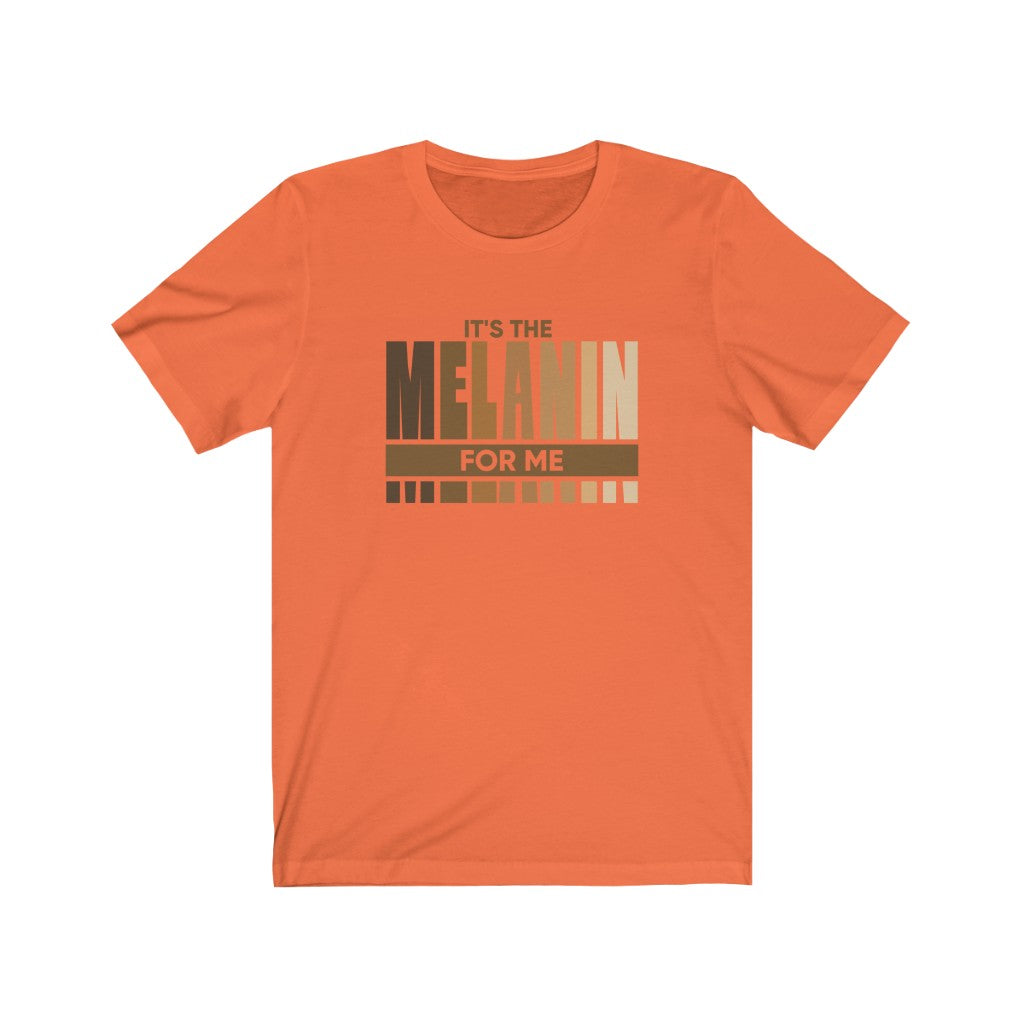 "It's The Melanin For Me" Unisex Jersey Short Sleeve Tee