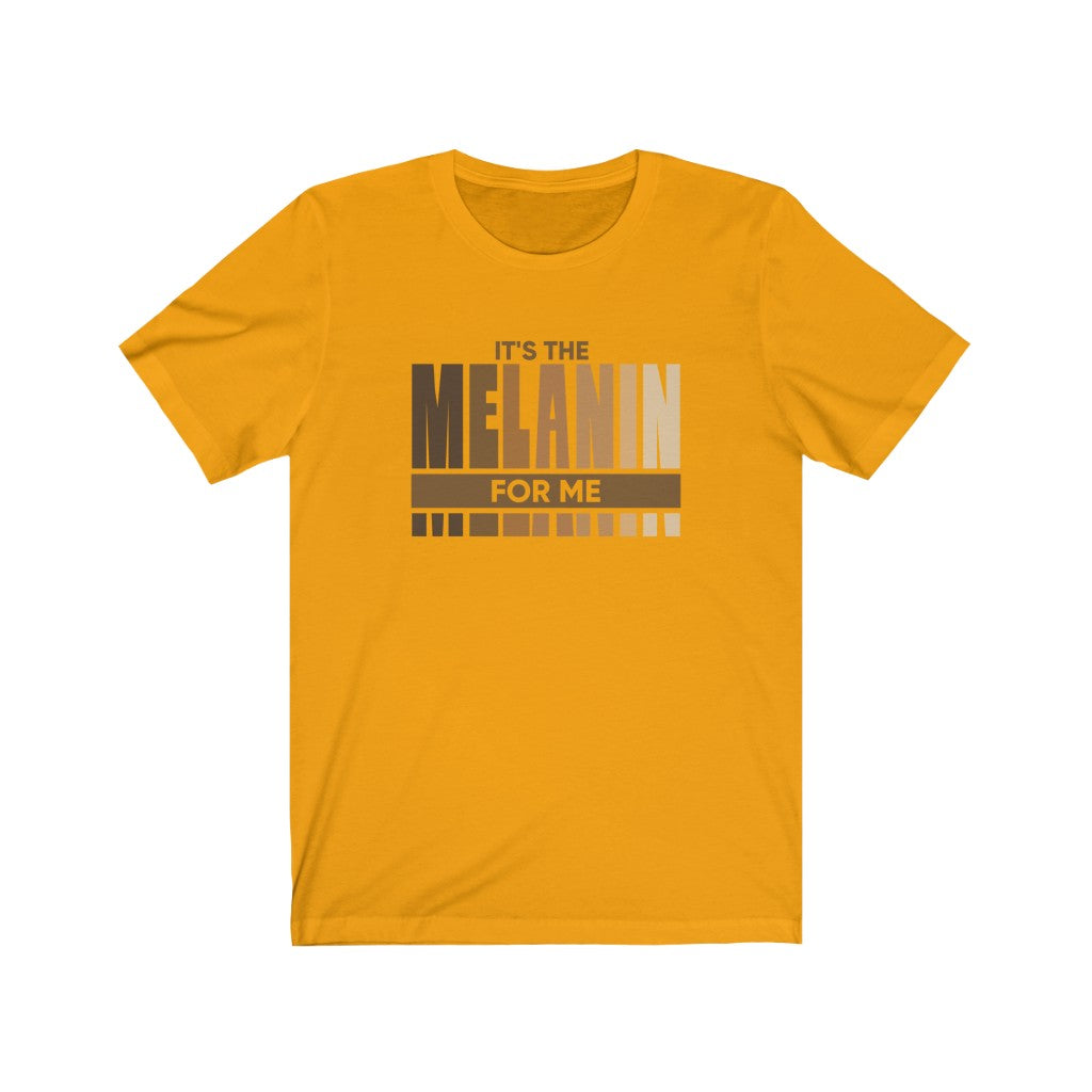 "It's The Melanin For Me" Unisex Jersey Short Sleeve Tee