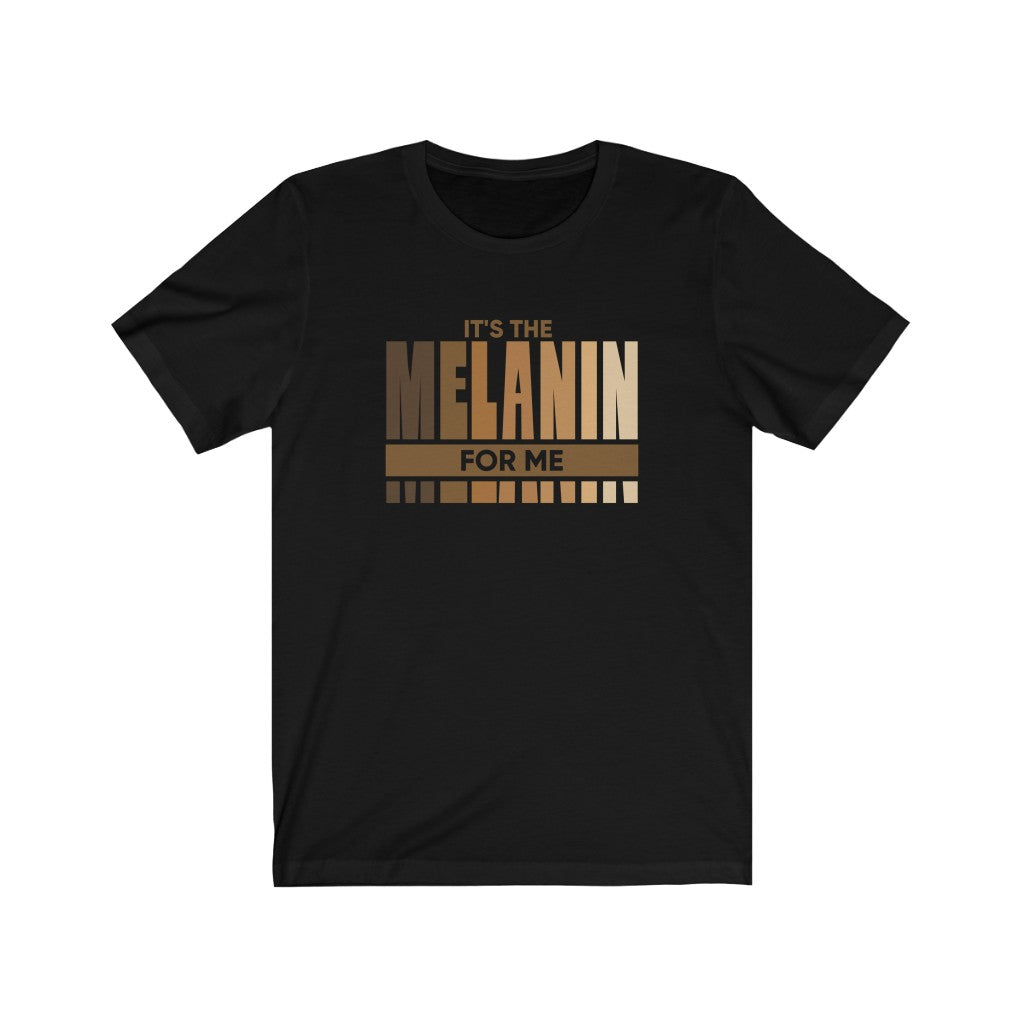 "It's The Melanin For Me" Unisex Jersey Short Sleeve Tee