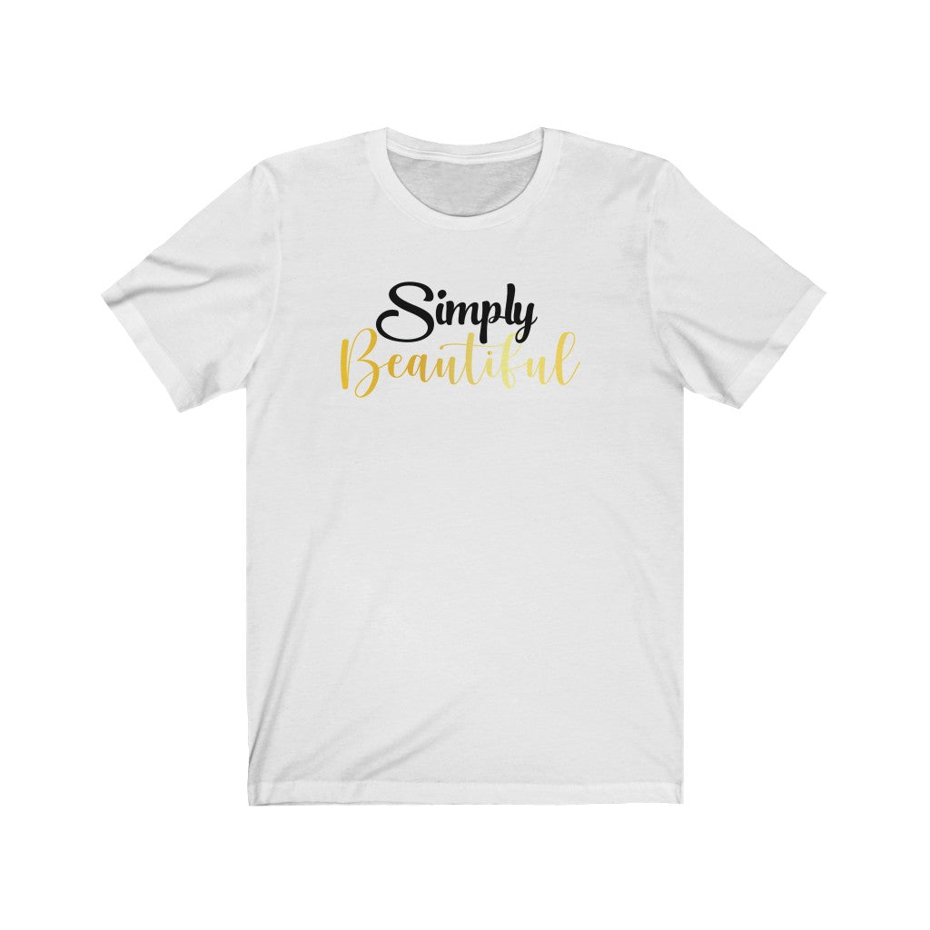 "Simply Beautiful" Unisex Jersey Short Sleeve Tee