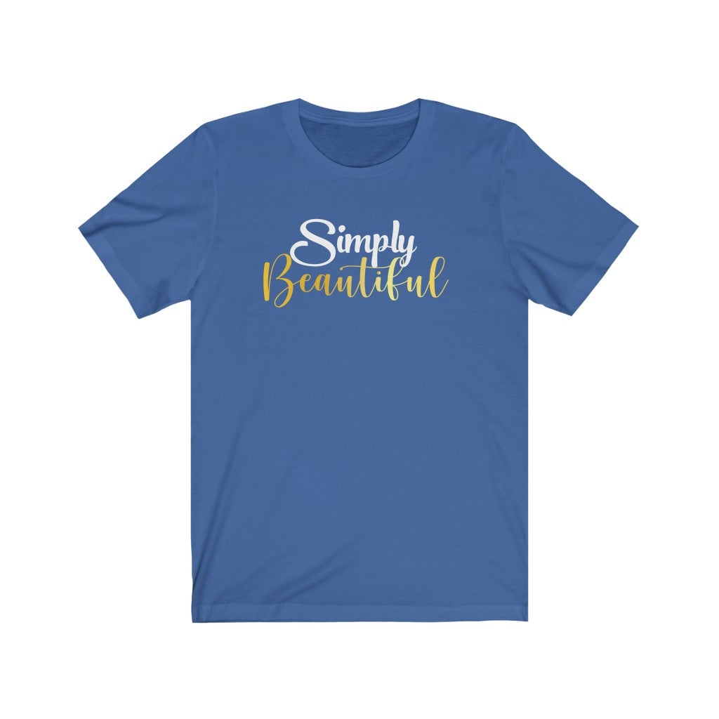 "Simply Beautiful" Unisex Jersey Short Sleeve Tee