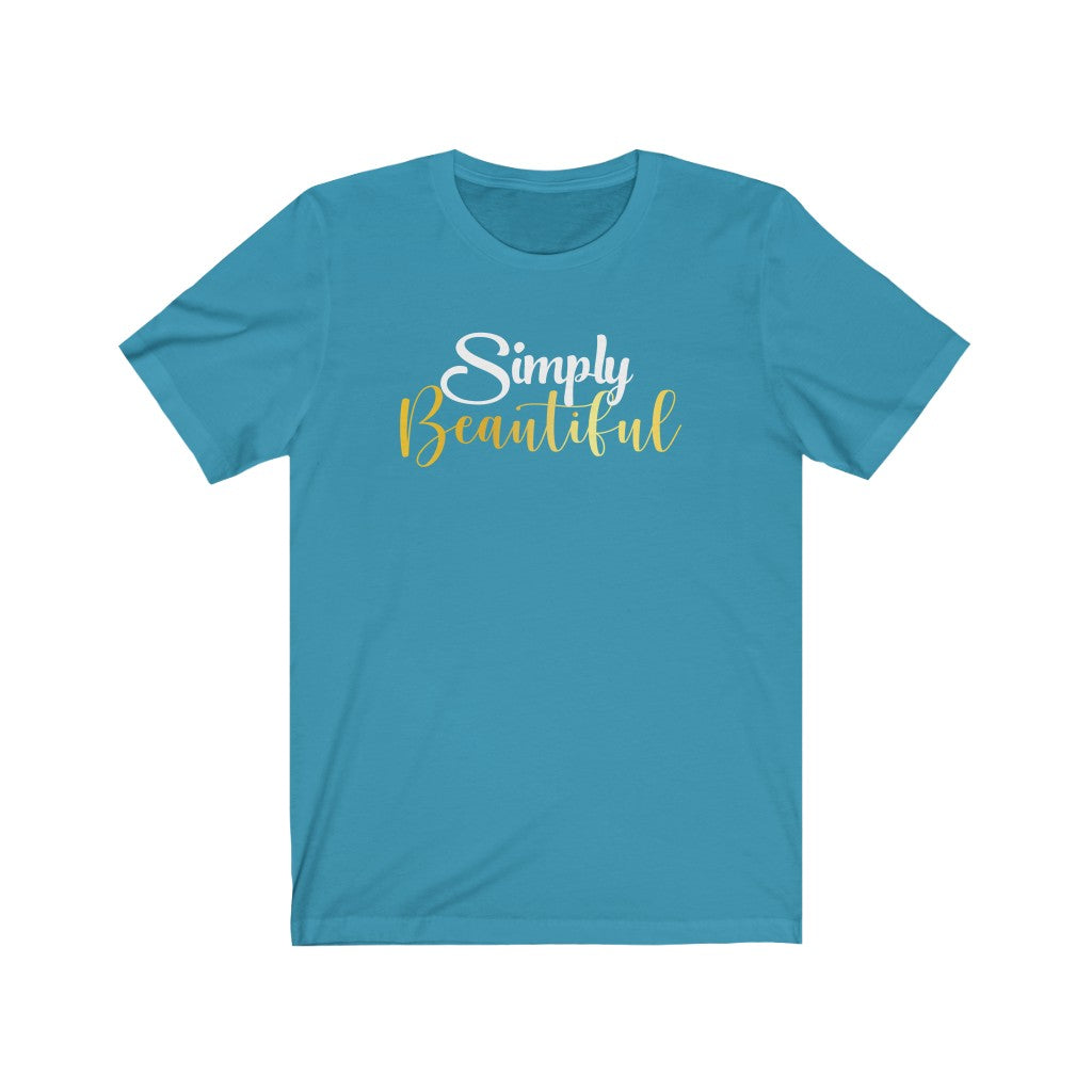 "Simply Beautiful" Unisex Jersey Short Sleeve Tee