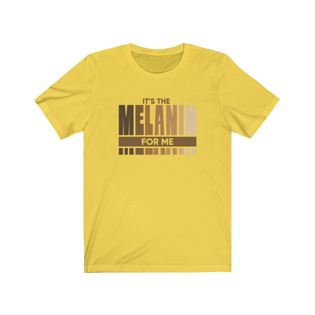 "It's The Melanin For Me" Unisex Jersey Short Sleeve Tee