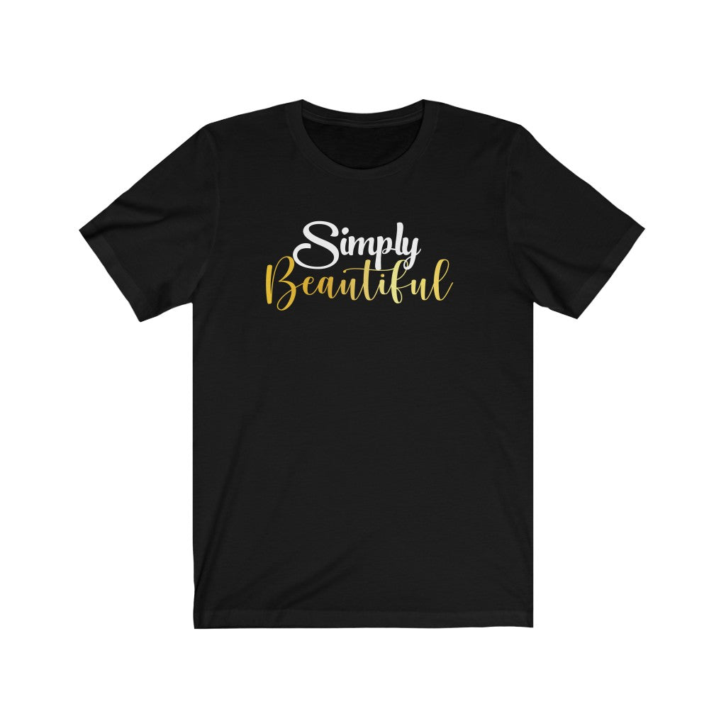 "Simply Beautiful" Unisex Jersey Short Sleeve Tee