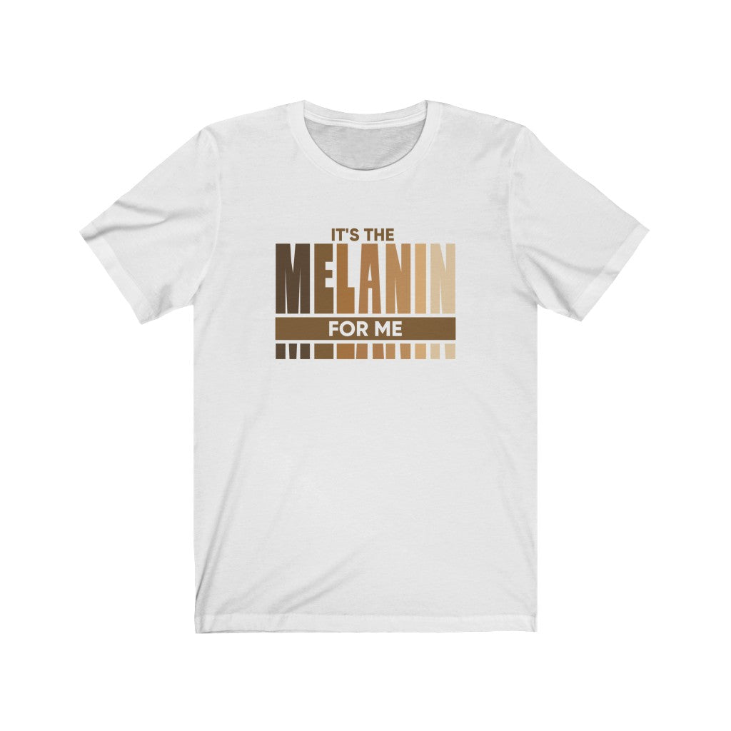"It's The Melanin For Me" Unisex Jersey Short Sleeve Tee