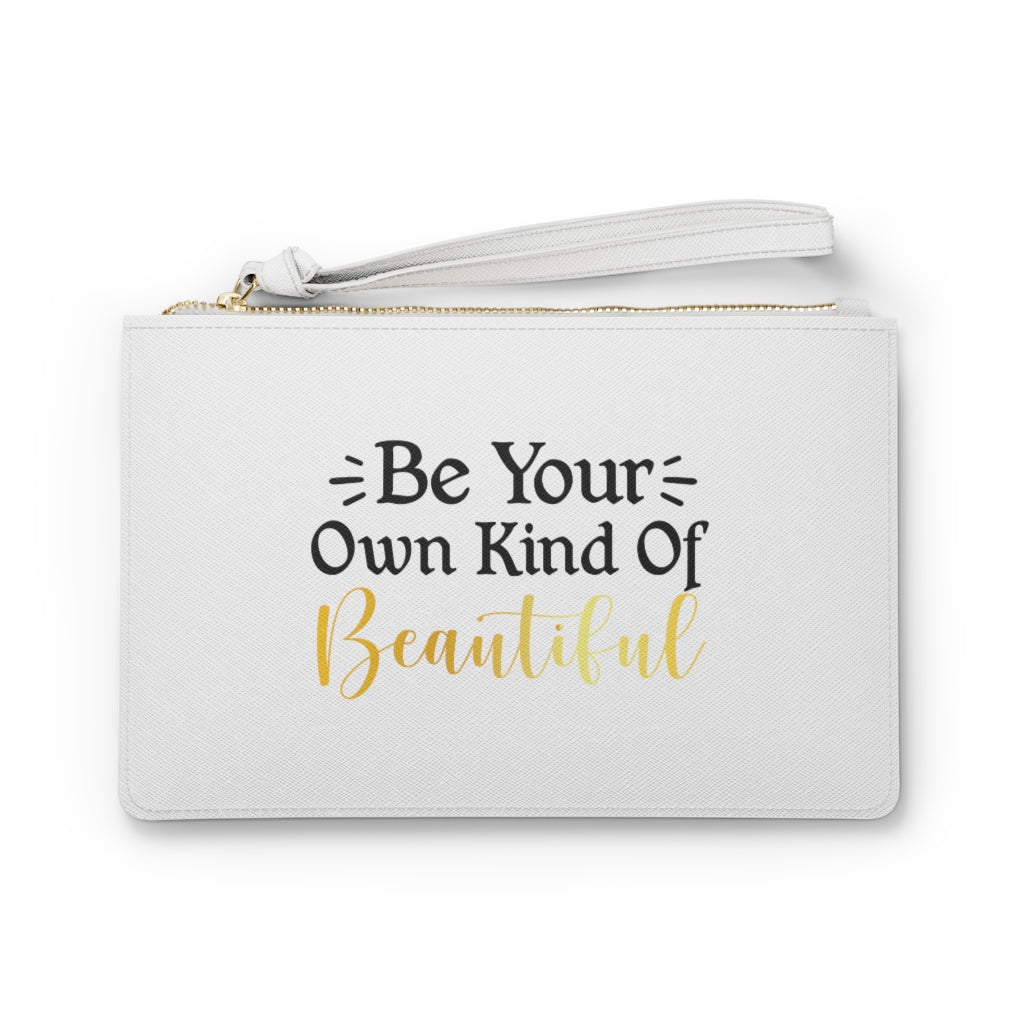 "Be Your Own Kind Of Beautiful" Clutch Bag